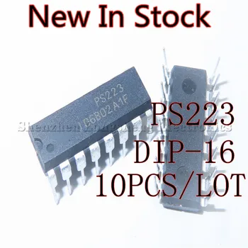 10 шт./ЛОТ НОВЫЙ чип драйвера питания PS223 DIP-16 LCD В наличии Оригинальное качество 100%