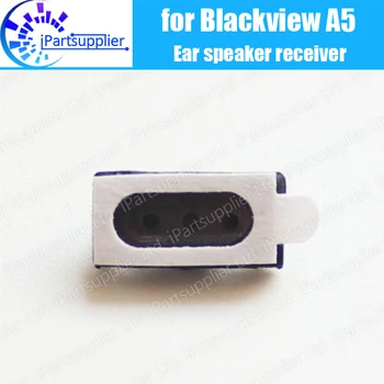 Наушник Blackview A5, 100% Новый Оригинальный динамик для переднего уха, аксессуары для ремонта приемника для мобильного телефона Blackview A5